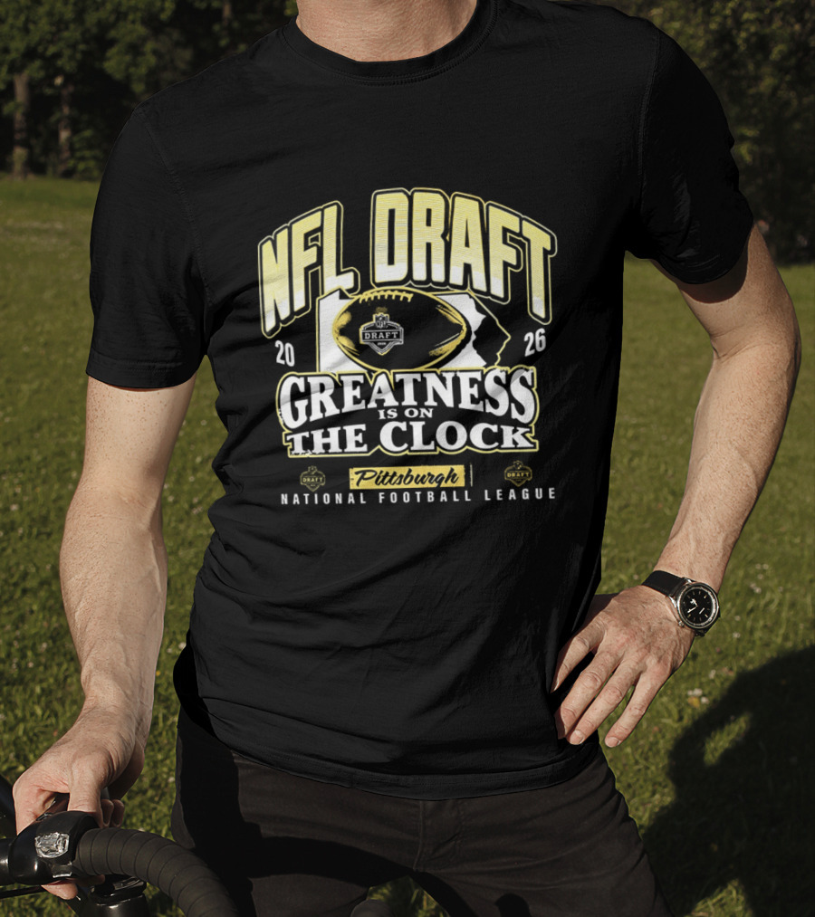 NFL Draft 2026 Greatness Is On The Pittsburgh National Football League T-Shirt