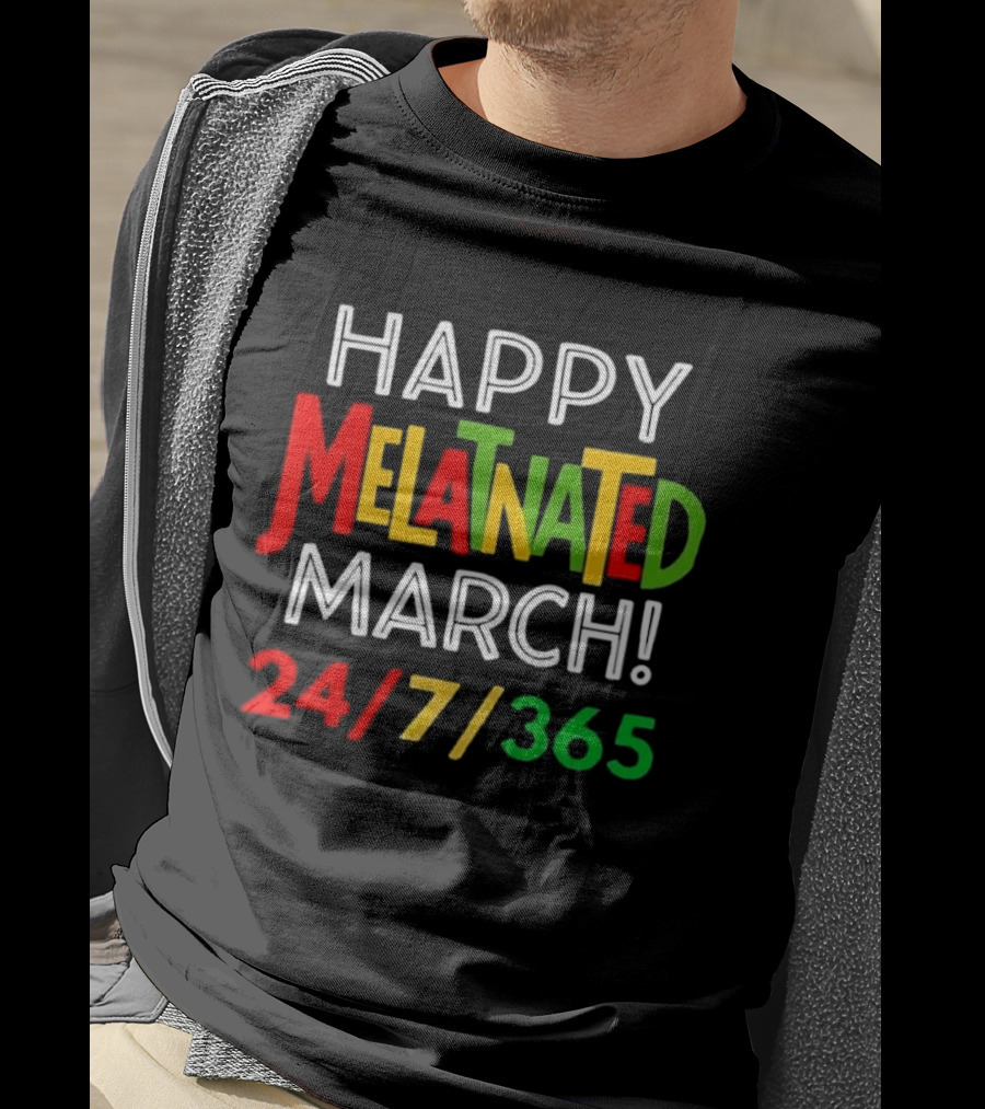 Happy Melatnated March 24 7 365 Celebration T-Shirt