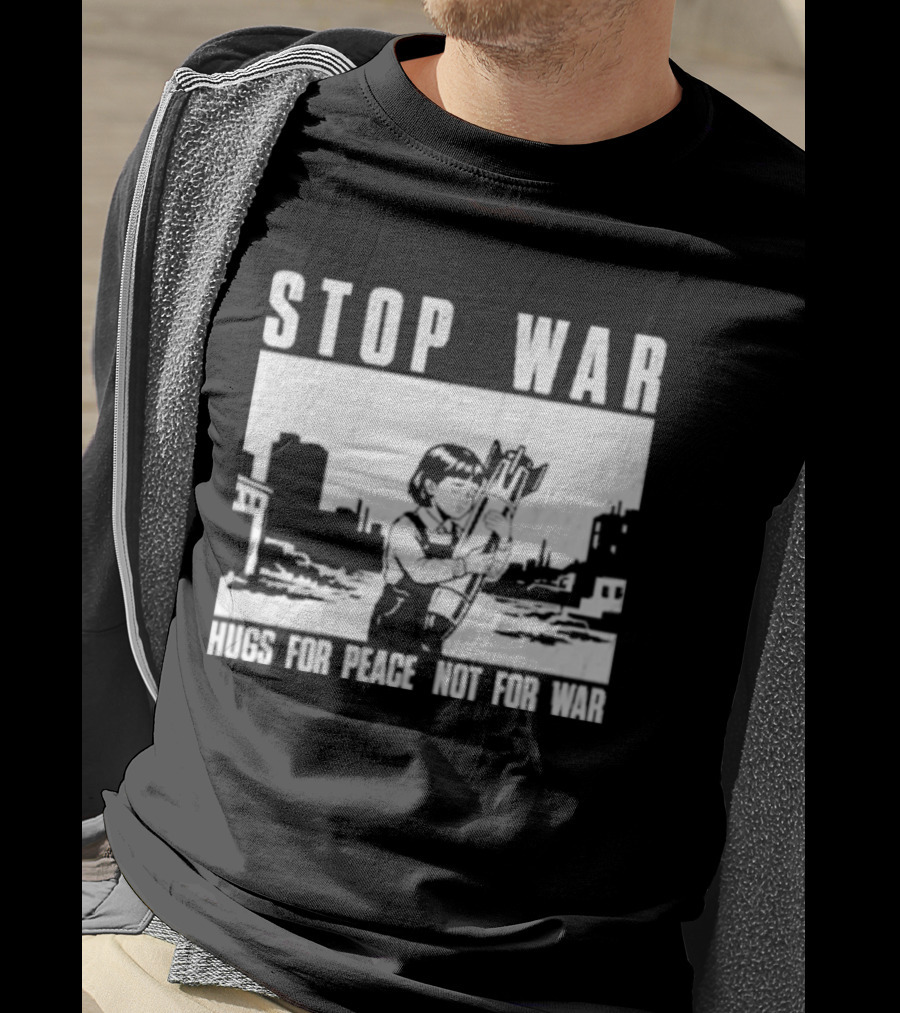Stop War Hugs For Peace Not For War Urban Cityscape T-Shirt