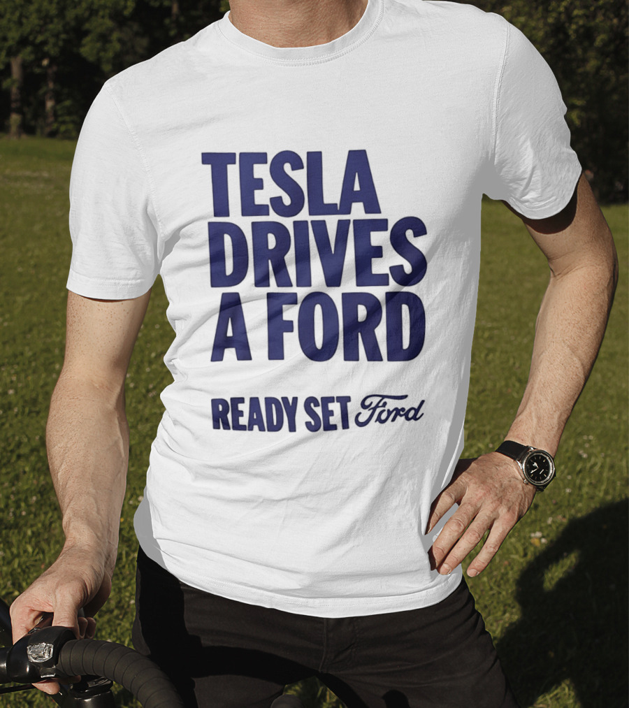 Tesla Drives A Ford Ready Set Ford T-Shirt