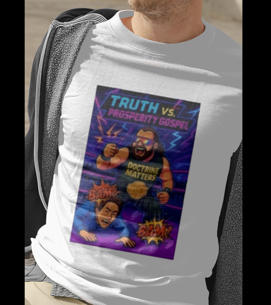 Truth Vs. Prosperity Gospel Doctrine Matters Wrestling Showdown BAM T-Shirt
