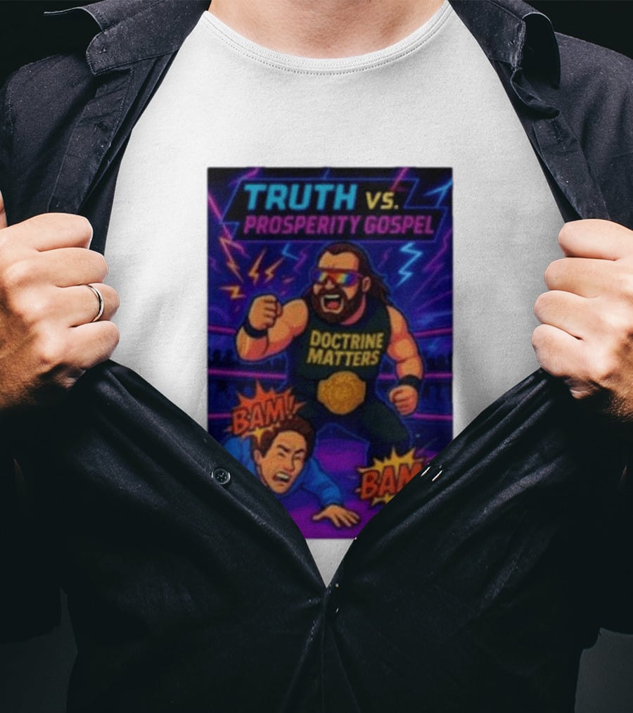 Truth Vs. Prosperity Gospel Doctrine Matters Wrestling Showdown BAM T-Shirt