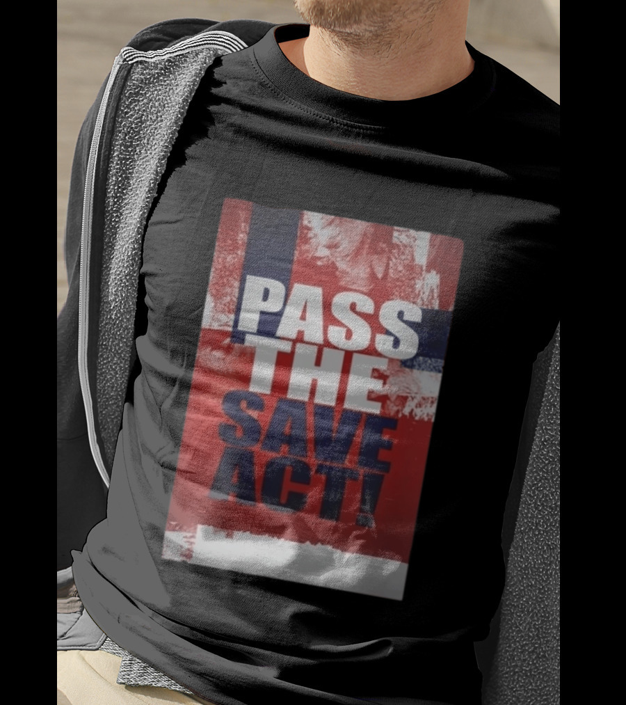 Pass The Save Act USA T-Shirt