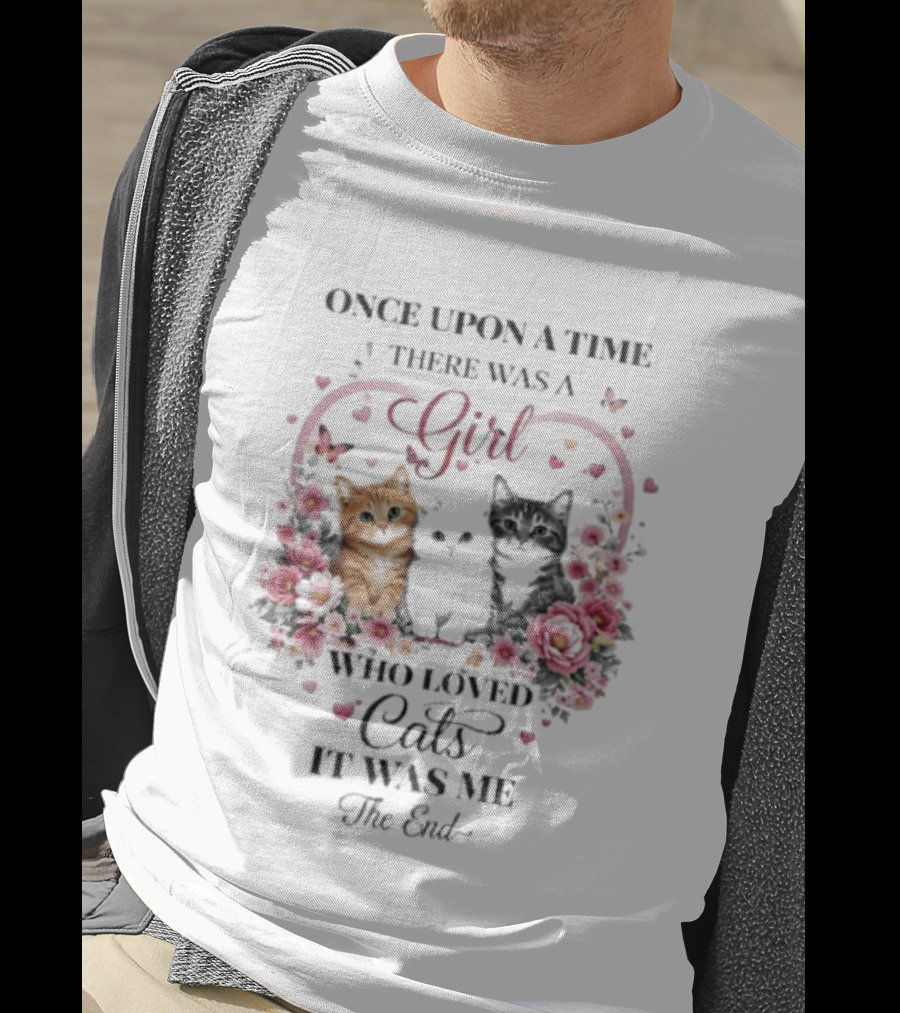 Once Upon A Time There Was A Girl Who Loved Cats It Was Me The End T-Shirt
