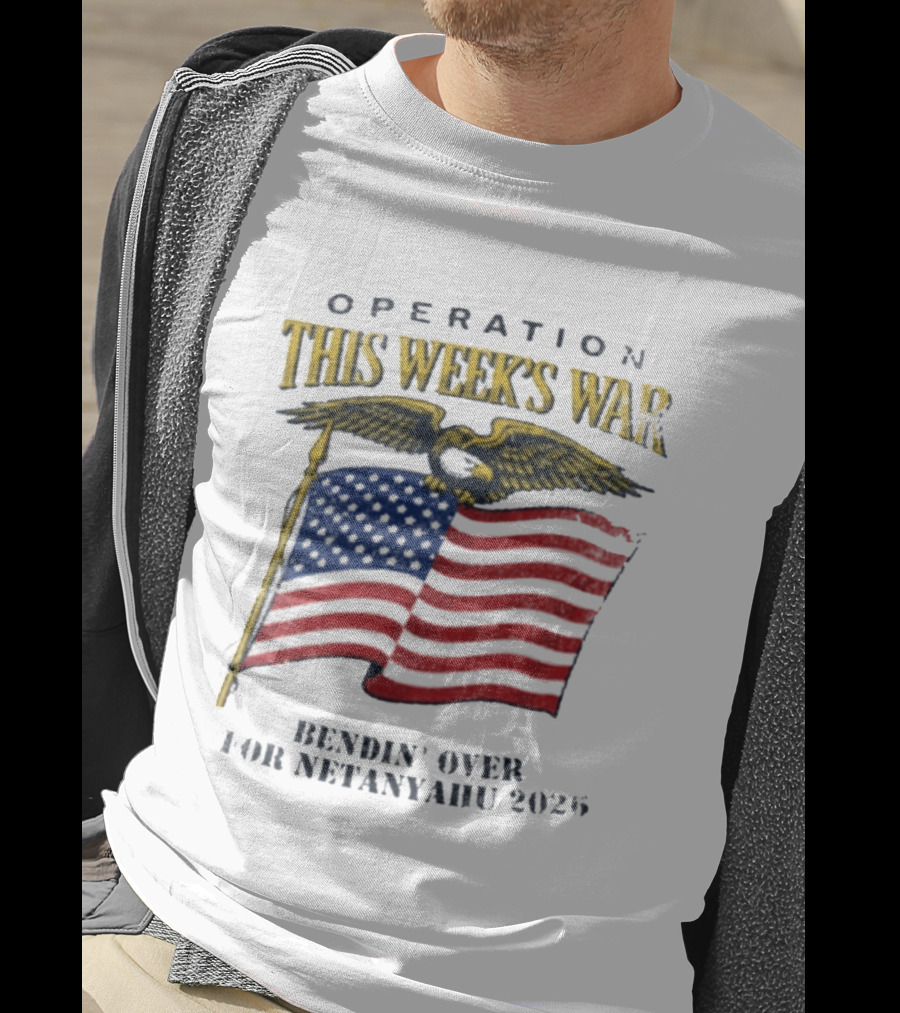 Operation This Week's War Bendin' Over For Netanyahu 2025 Eagle Flag T-Shirt