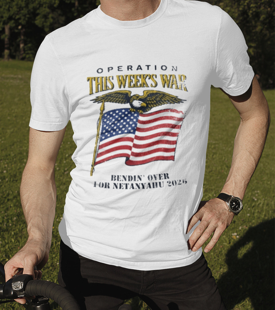 Operation This Week's War Bendin' Over For Netanyahu 2025 Eagle Flag T-Shirt