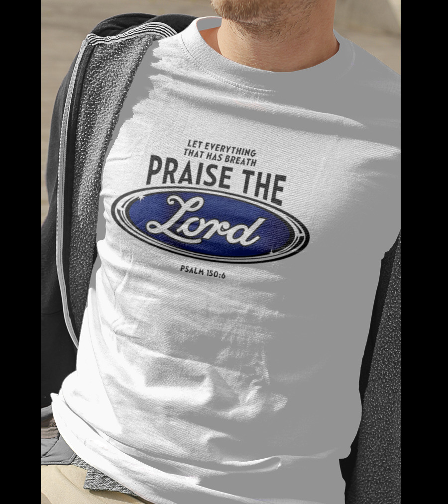 Let Everything That Has Breath Praise The Lord Psalm 150:6 T-Shirt