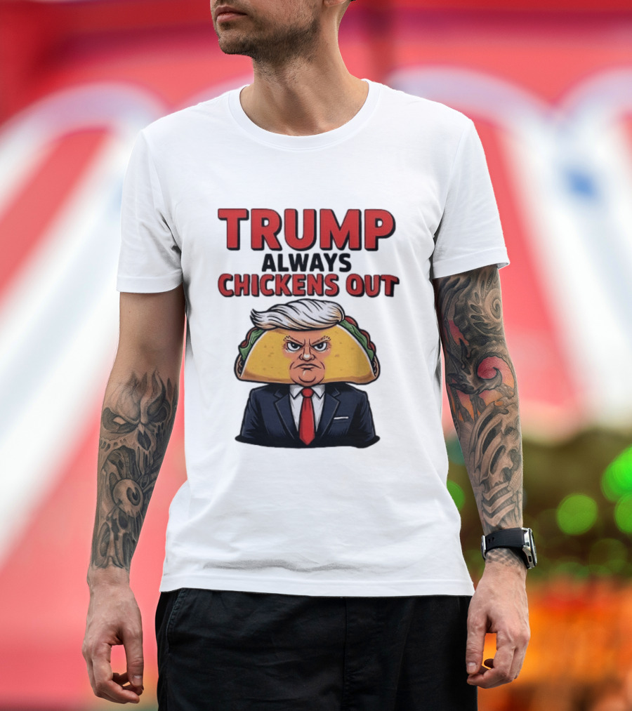 TRUMP Always Chickens Out Taco Head Suit Image T-Shirt