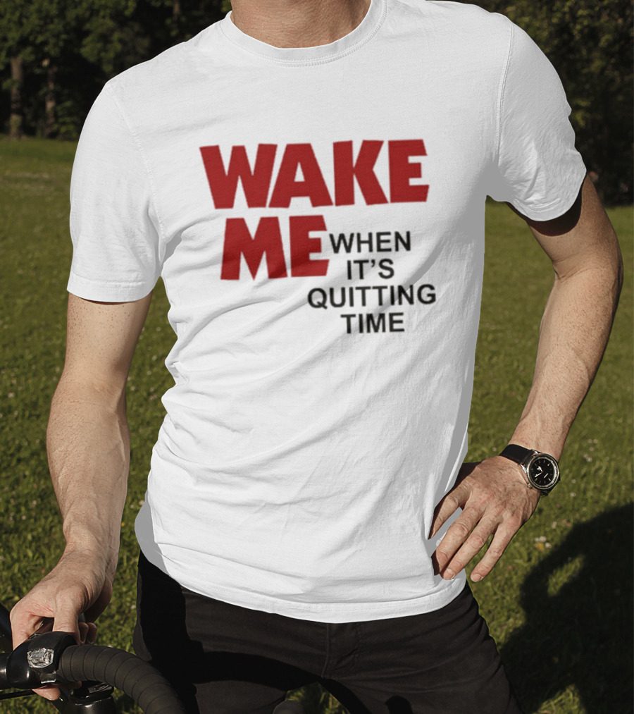 Wake Me When It's Quitting Time Bold Red And Black T-Shirt