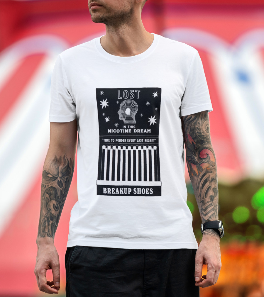 Breakup Shoes Lost In This Nicotine Dream Time To Ponder Every Last Regret T-Shirt
