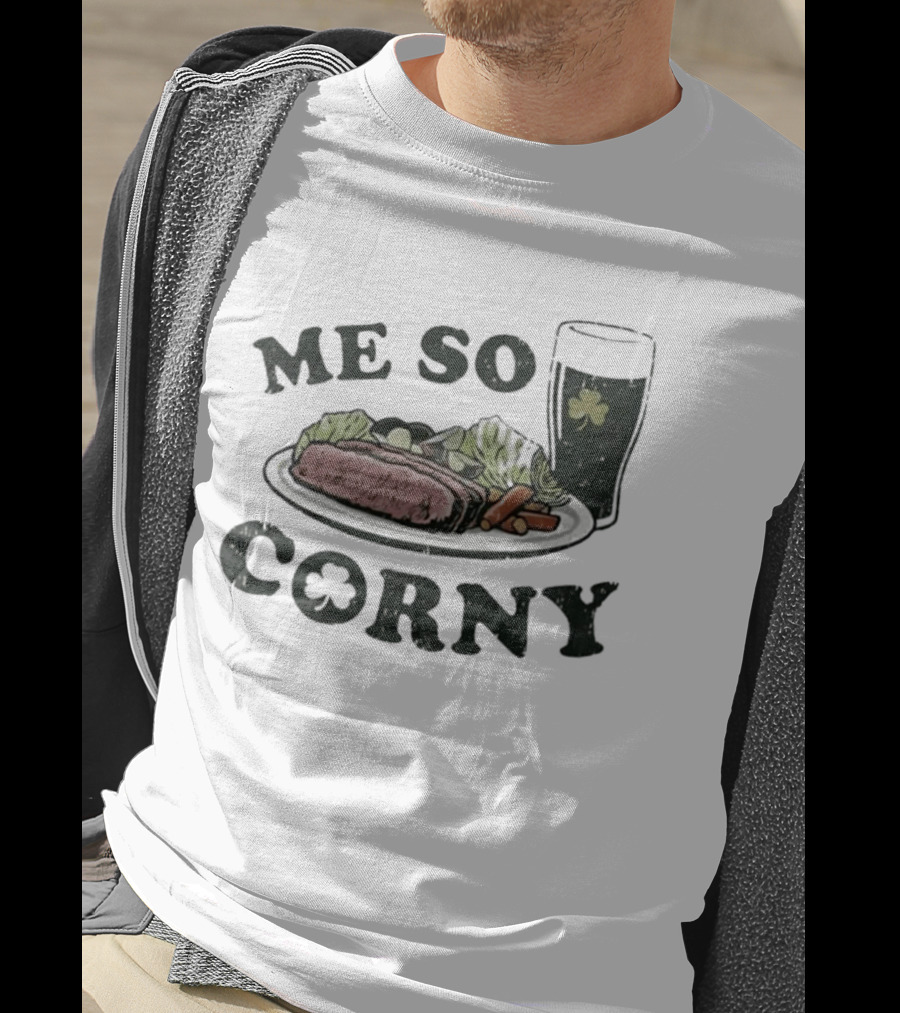 Me So Corny St Patricks Day Corned Beef Dinner And Irish Beer Shamrock T-Shirt