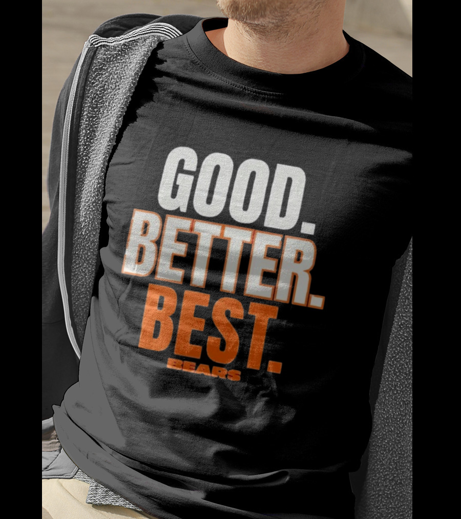 Good Better Best Chicago Bears T-Shirt