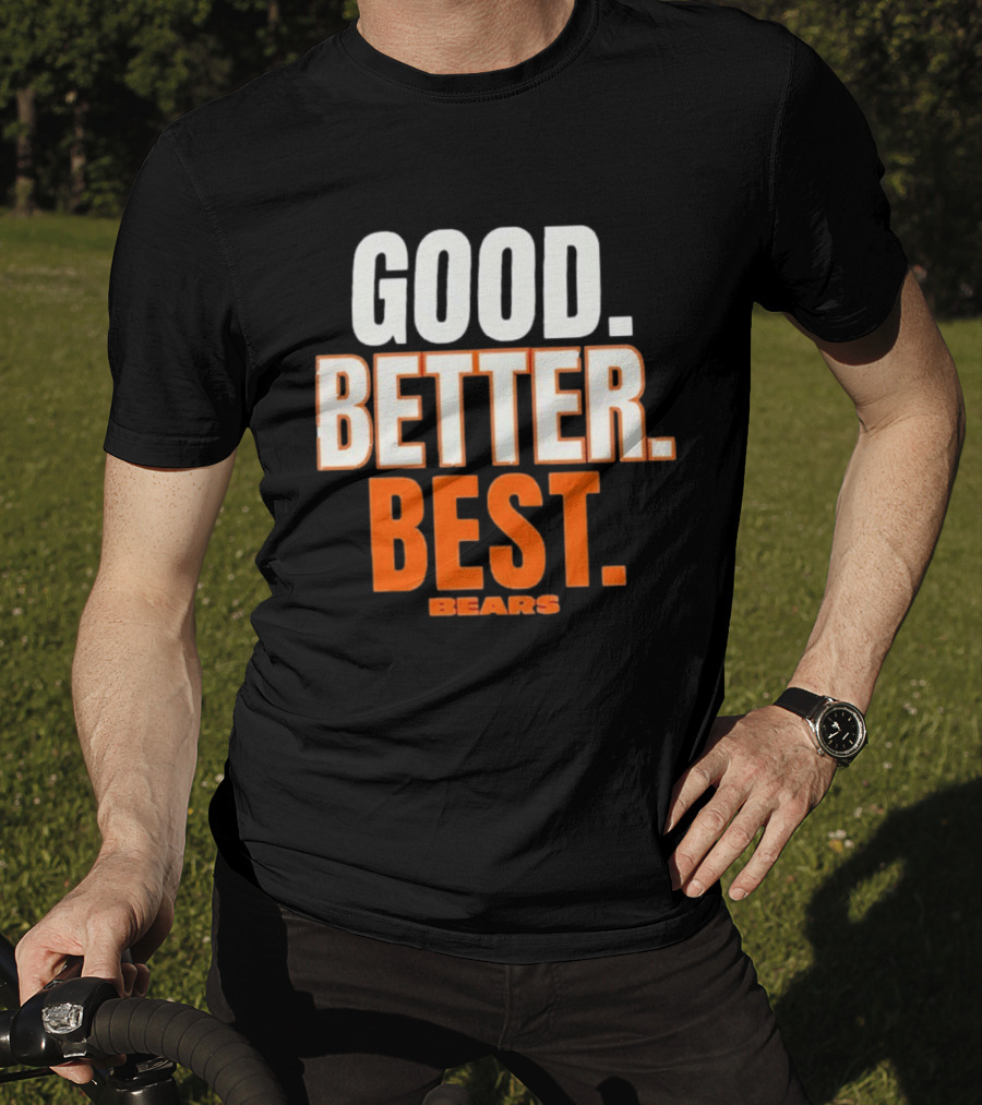 Good Better Best Chicago Bears T-Shirt
