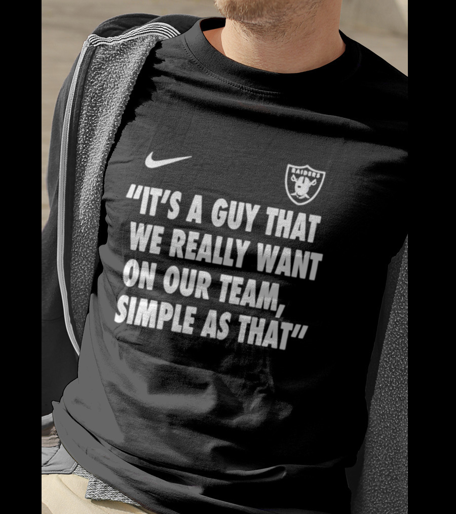 Nike Las Vegas Raiders "It's A Guy That We Really Want On Our Team, Simple As That T-Shirt