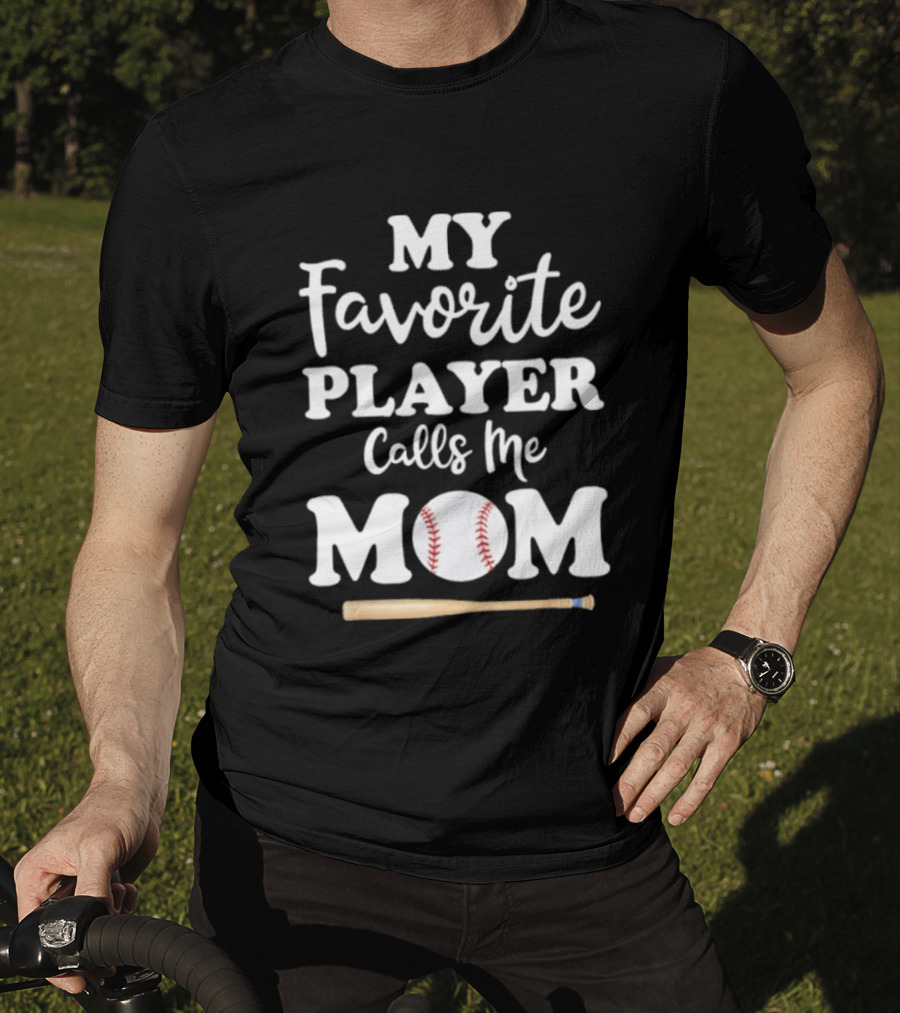 My Favorite Player Calls Me Mom Baseball Bat And Ball T-Shirt