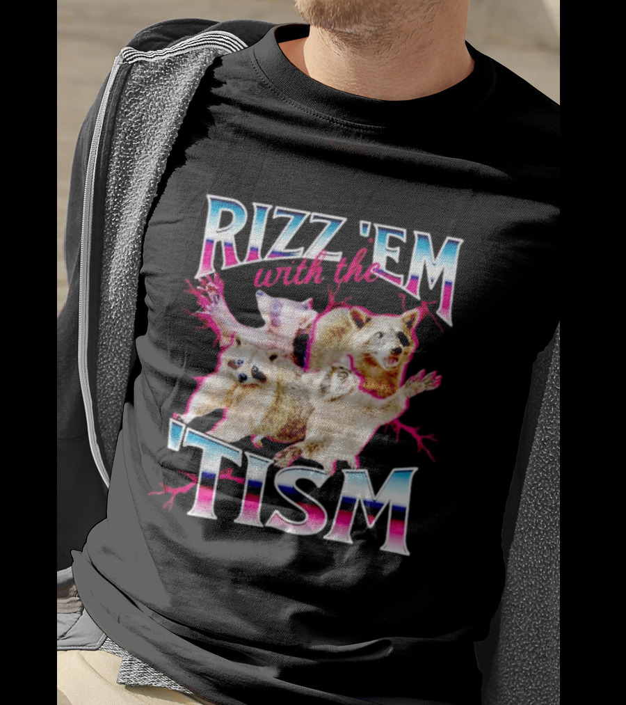 Rizz 'Em With The Tism Raccoon Humor T-Shirt