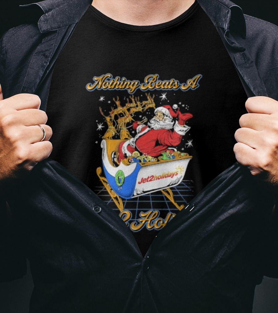 Nothing Beats A Jet2holidays Santa Jet 2 Holiday T-Shirt