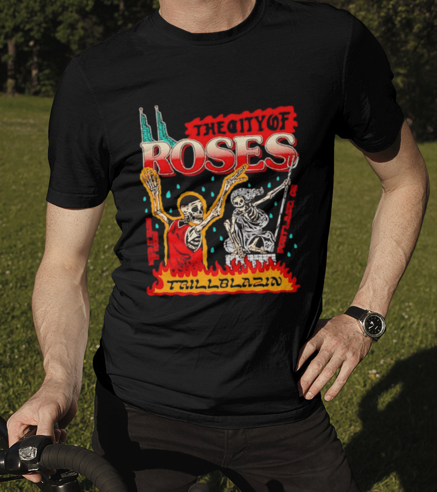 The City Of Roses Skeleton Trillblazin Skeletons And Flames T-Shirt