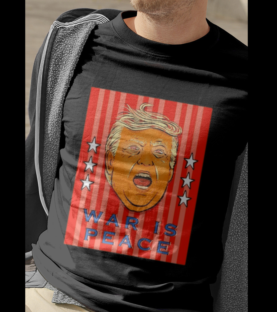 War Is Peace Trump Face With Stars Stripes Politics T-Shirt