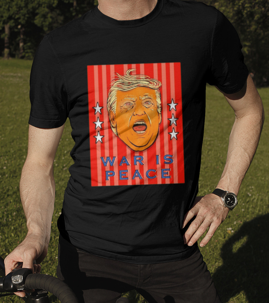 War Is Peace Trump Face With Stars Stripes Politics T-Shirt