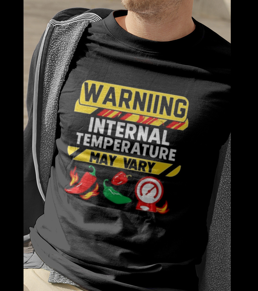 Warning Internal Temperature May Vary Spicy Peppers Thermometer T-Shirt