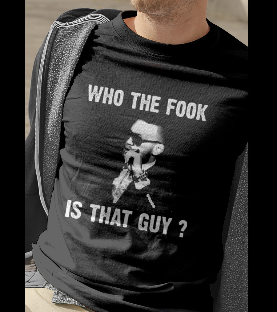 Who The Fook Is That Guy Funny Meme T-Shirt