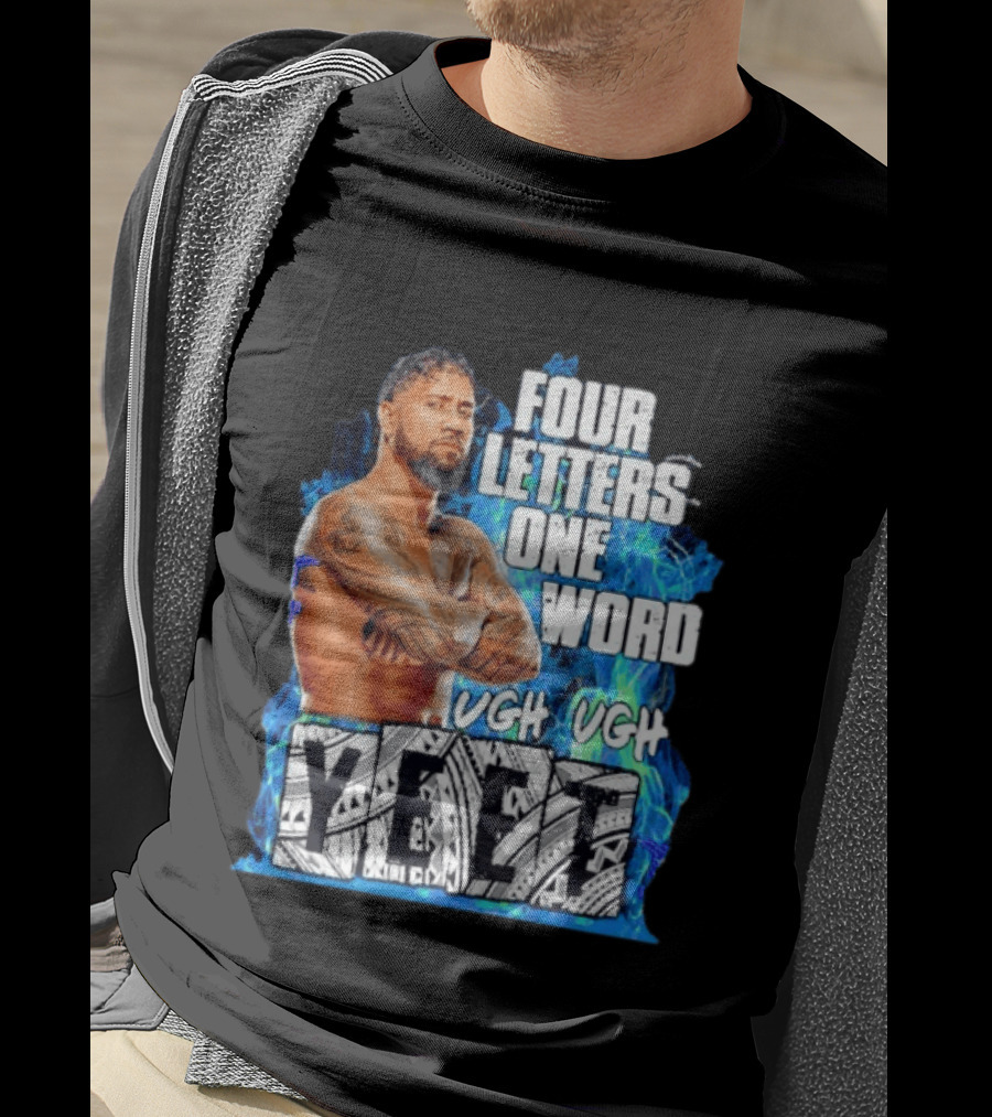 Four Letters One Word Yeet Ugh Ugh Jey Uso T-Shirt