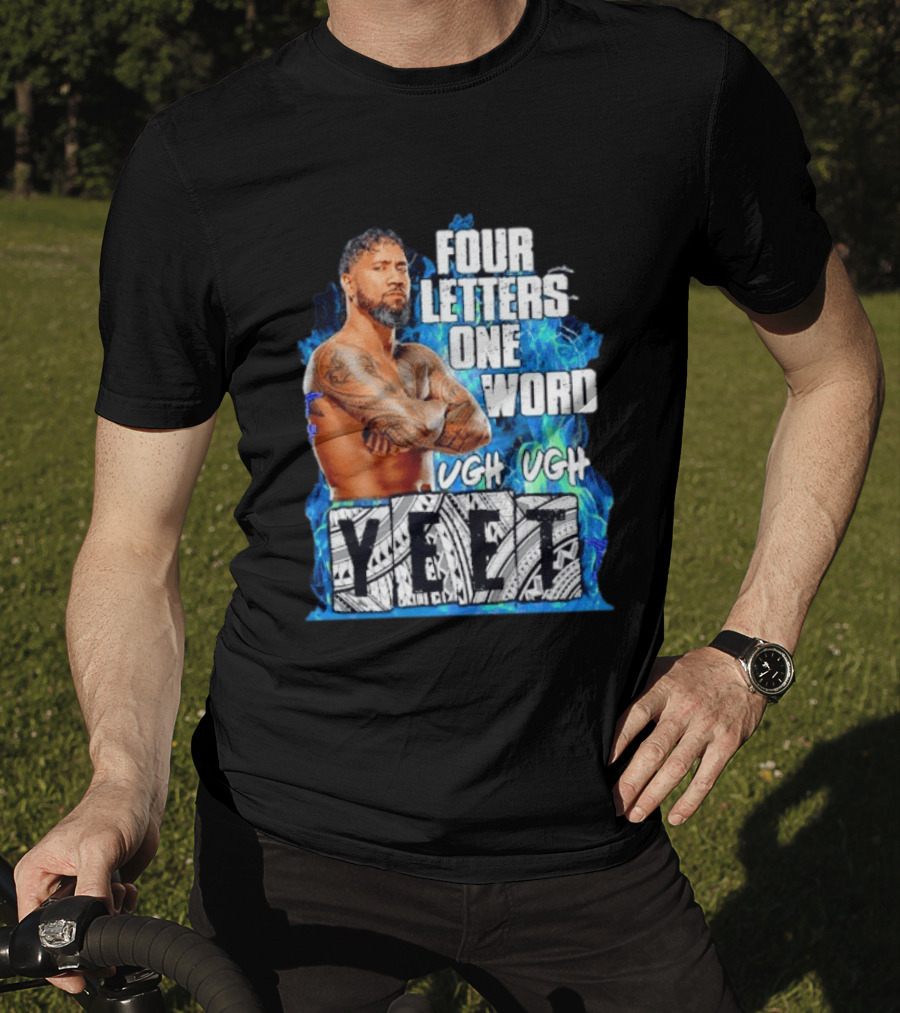 Four Letters One Word Yeet Ugh Ugh Jey Uso T-Shirt