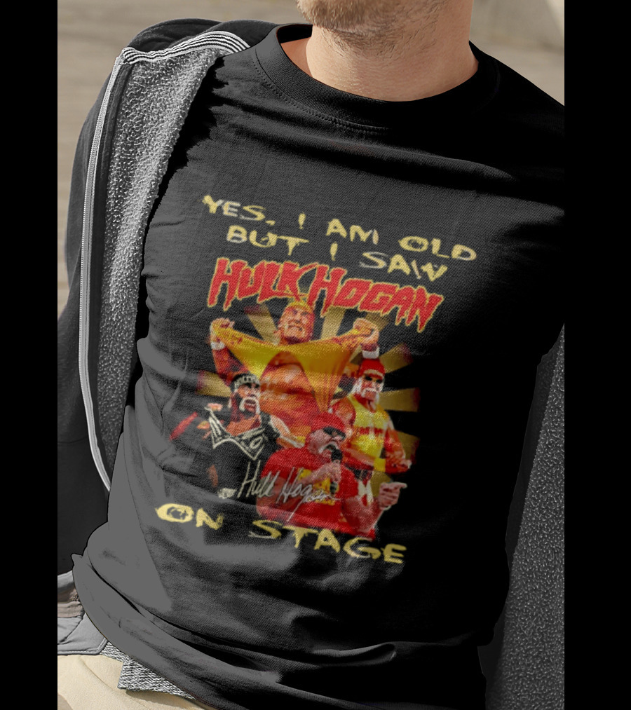 Yes I Am Old But I Saw Hulk Hogan On Stage Retro Wrestling Legend T-Shirt