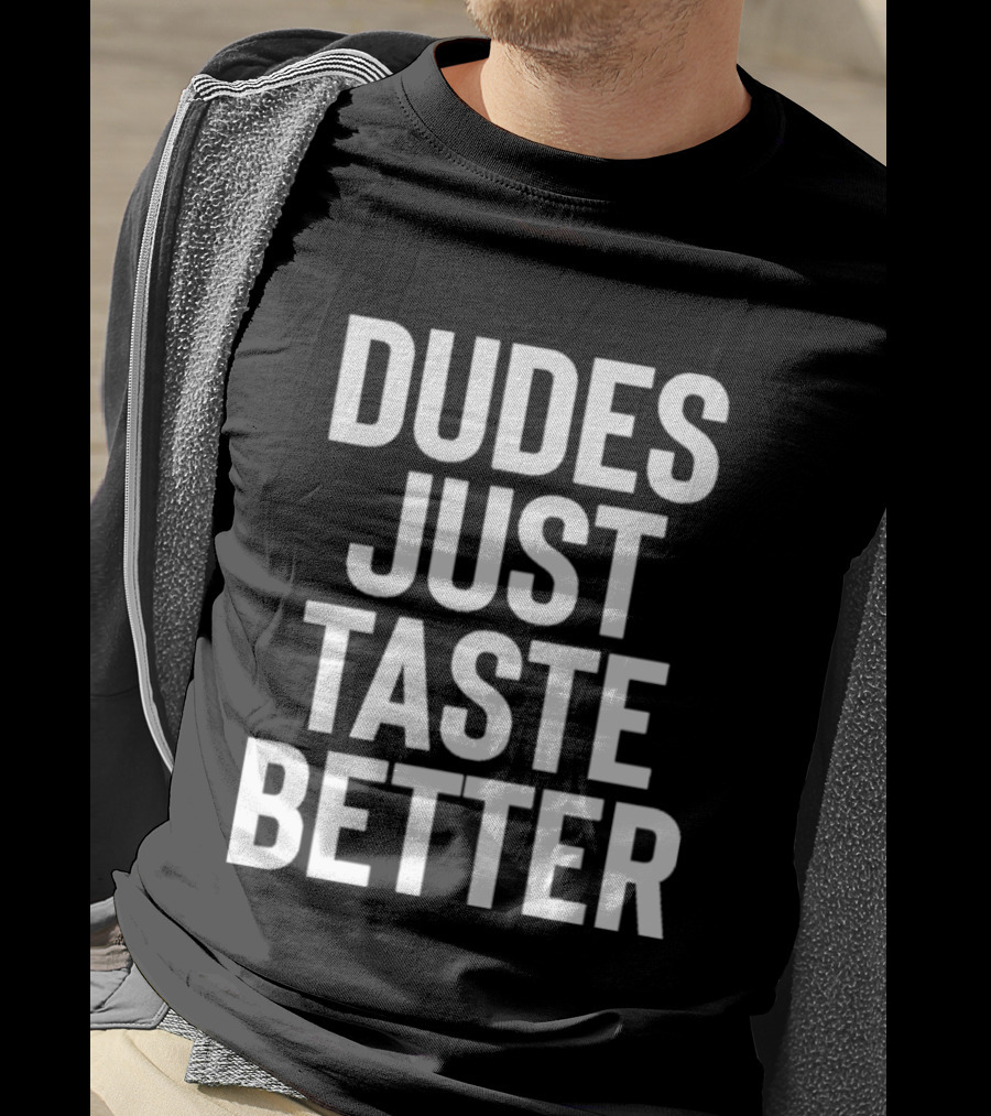 Jeffrey Carter Dudes Just Taste Better T-Shirt