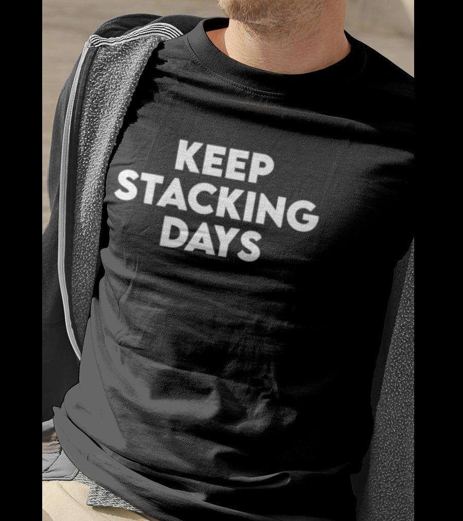 KEEP STACKING DAYS Motivational T-Shirt