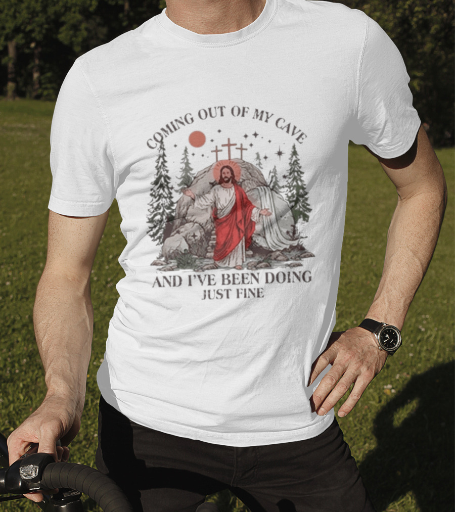Jesus Coming Out Of My Cave And I've Been Doing Just Fine Forest Cave Crosses T-Shirt