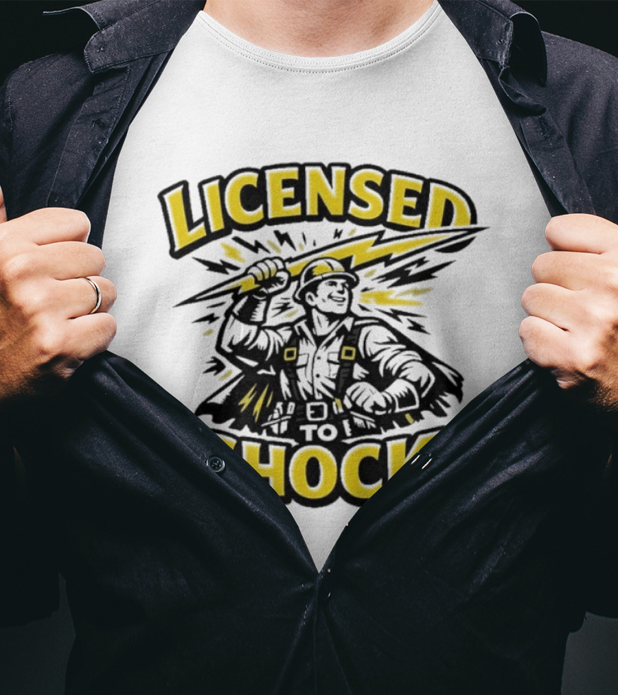 Licensed To Shock Power Line Worker Humor Electrician T-Shirt