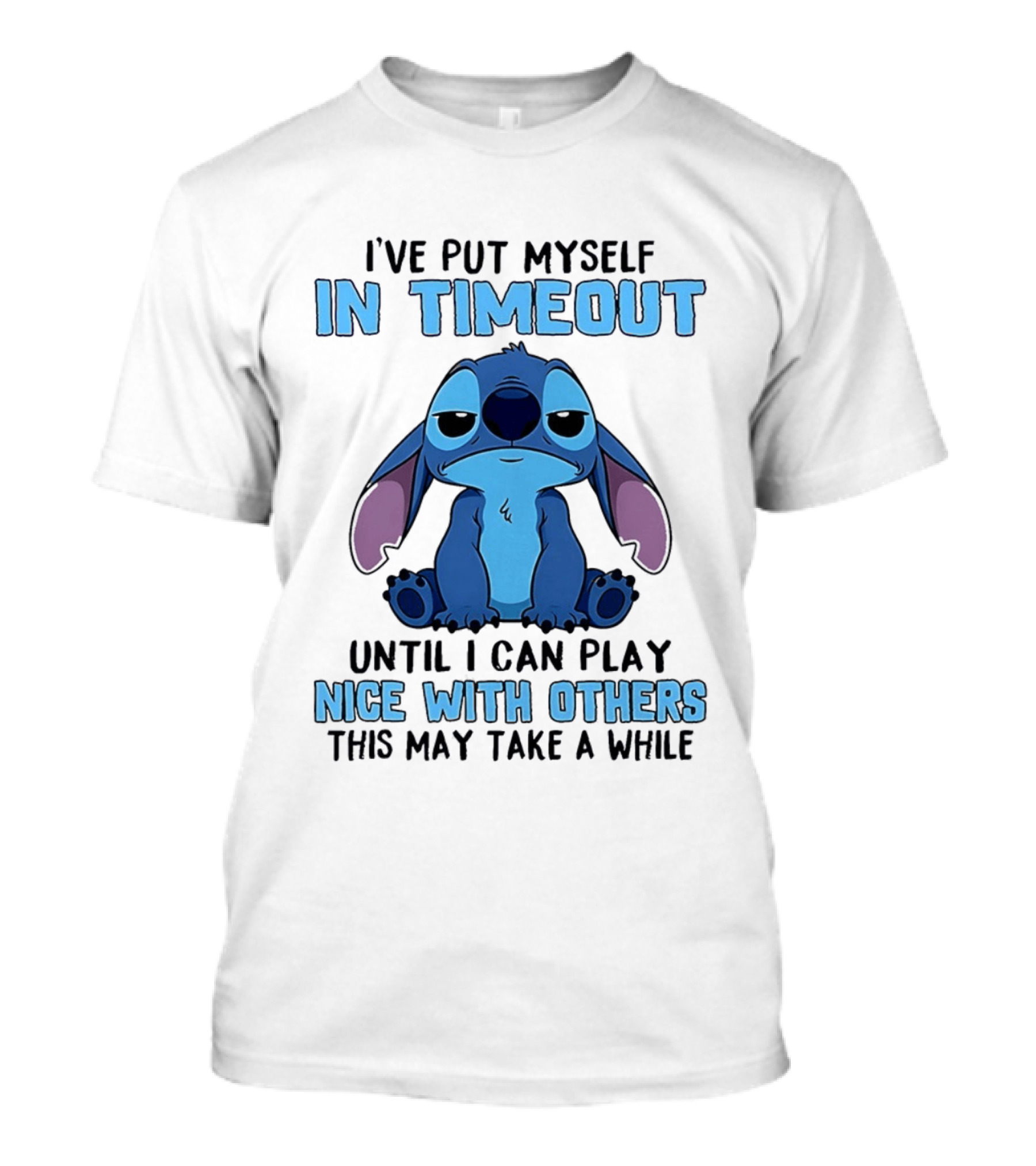 I've Put Myself In Timeout Until I Can Play Nice With Others Stitch T-Shirt