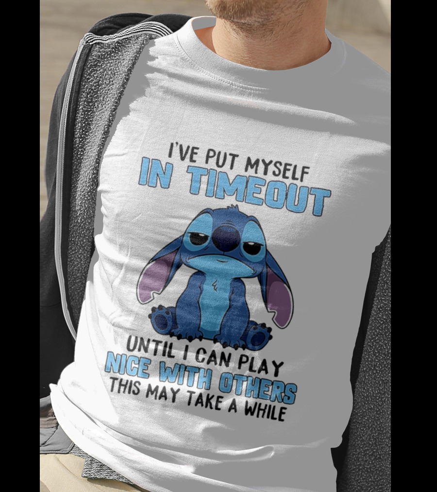 I've Put Myself In Timeout Until I Can Play Nice With Others Stitch T-Shirt
