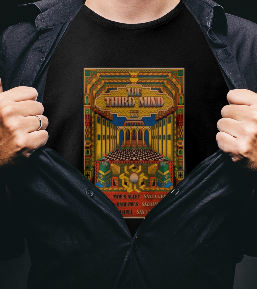 The Third Mind March 2026 Moe's Alley Santa Cruz Harlow's Sacramento The Chapel San Francisco T-Shirt