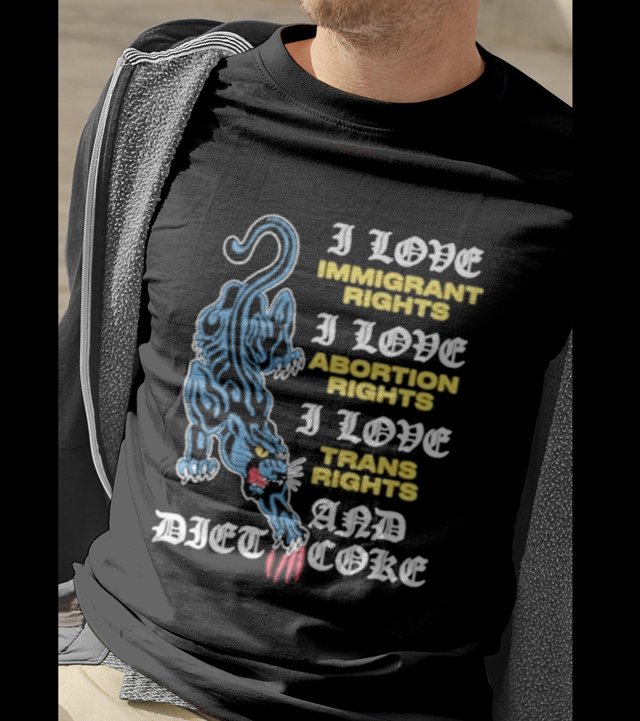 I Love Immigrant Rights Abortion Rights Trans Rights And Diet Coke T-Shirt