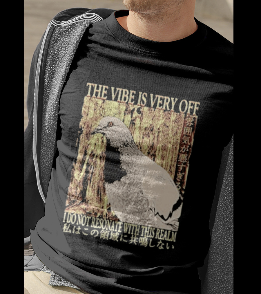 The Vibe Is Very Off I Do Not Resonate With This Realm Pigeon Japanese T-Shirt