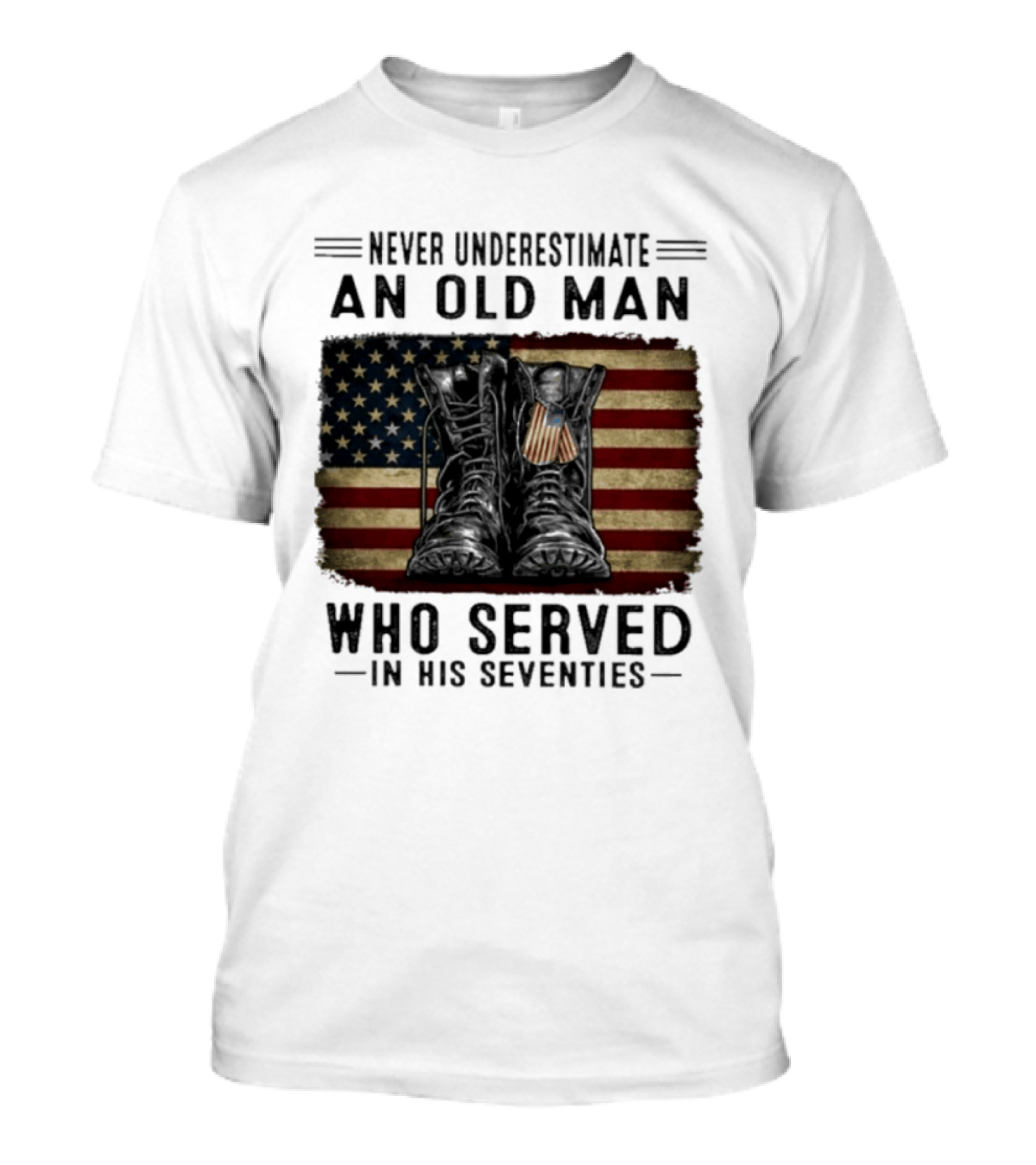 Never Underestimate An Old Man Who Served In His Seventies American Flag Boots T-Shirt
