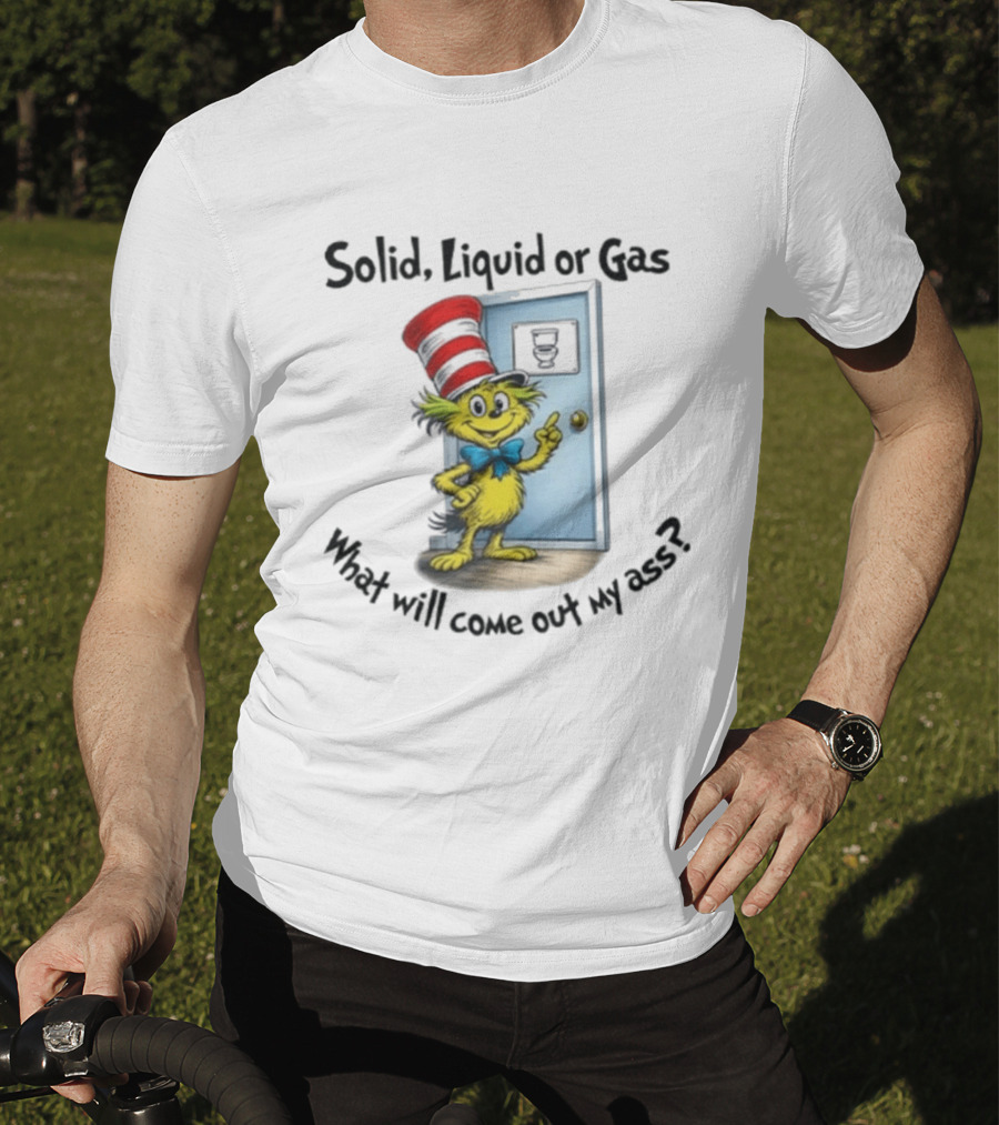 Solid Liquid Or Gas What Will Come Out Of My Ass Cat Hat Door Image T-Shirt