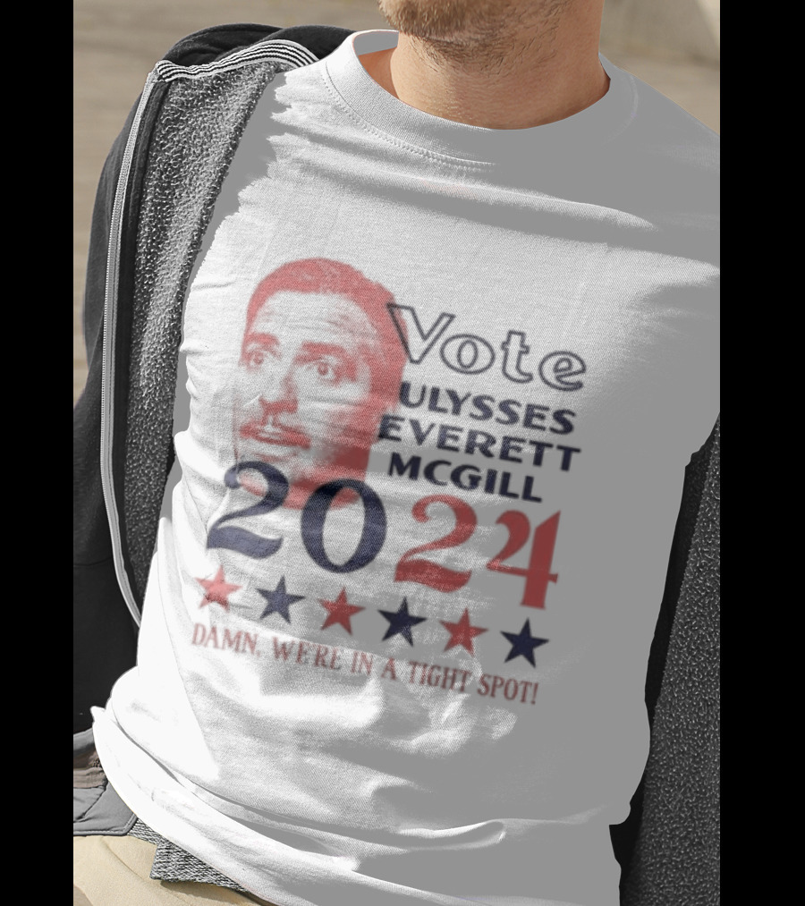 Vote Ulysses Everett McGill 2024 Damn We're In A Tight Spot Stars T-Shirt
