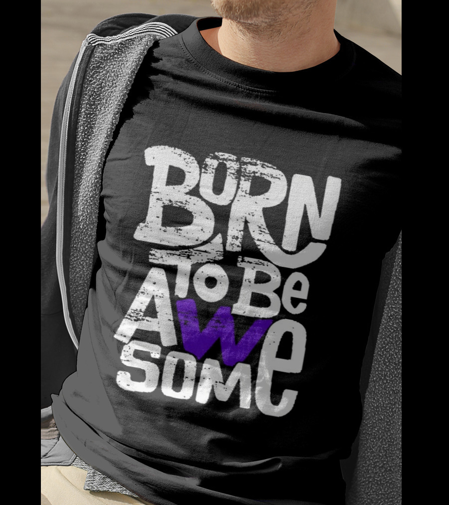 Born To Be Awesome T-Shirt