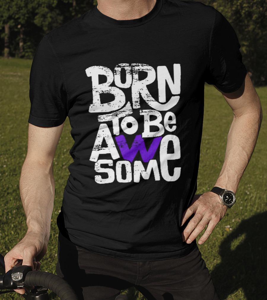 Born To Be Awesome T-Shirt