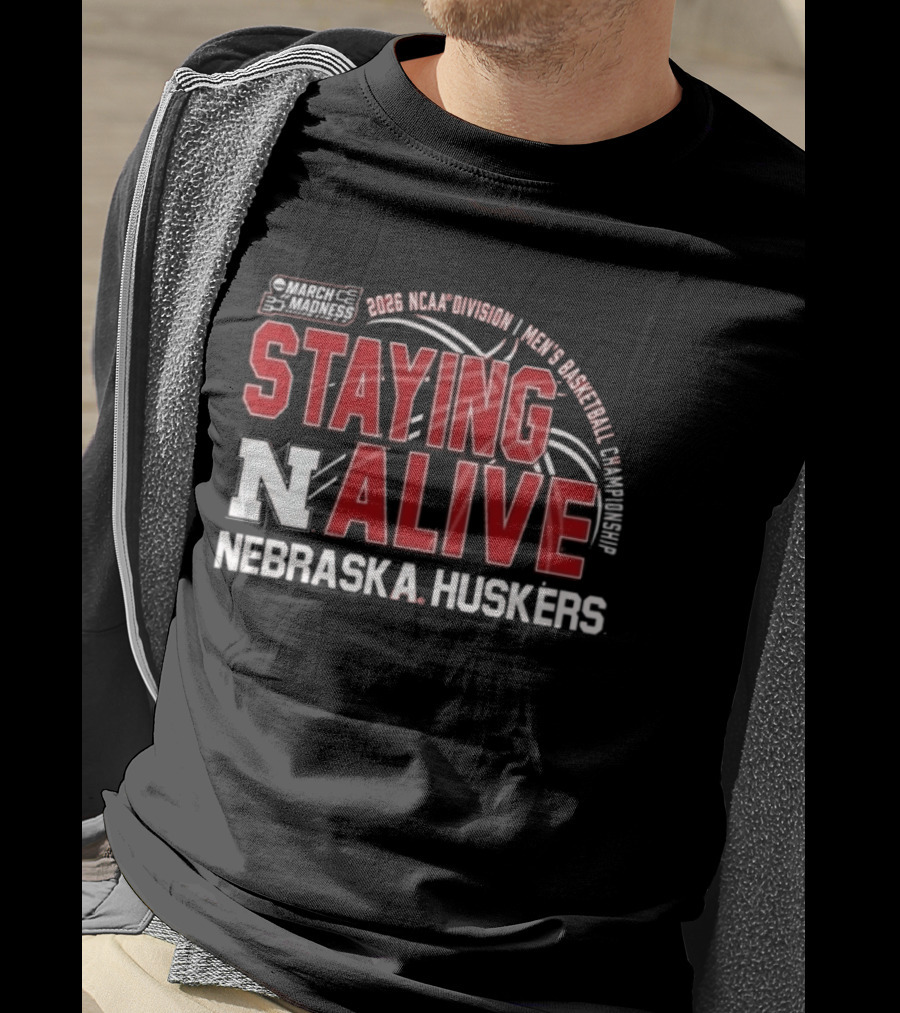 March Madness 2026 NCAA Division I Nebraska Huskers Men's Basketball Staying Alive T-Shirt