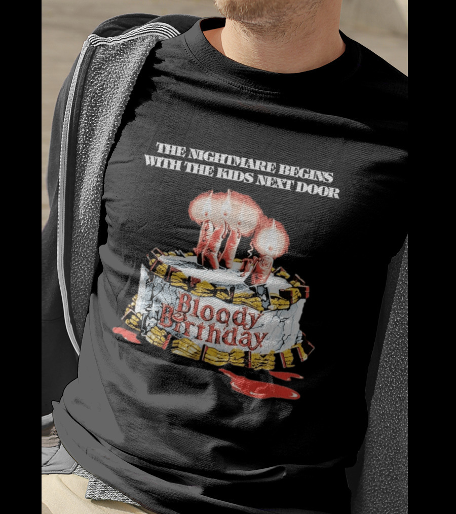 Bloody Birthday The Nightmare Begins With The Next Door Horror Cake Candles T-Shirt