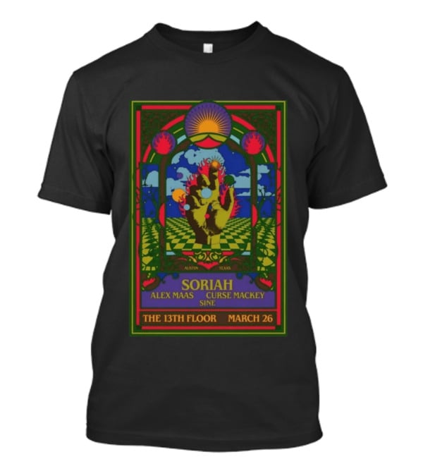 Soriah The 13th Floor Austin Texas March 26 Alex Maas Curse Mackey SINE T-Shirt
