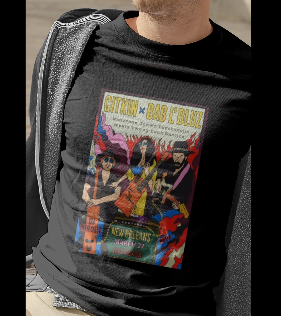 Gitkin Bab L'Bluz Moroccan Gnawa Psychedelic Twang Funk Exotica New Orleans March 27 Gasa Gasa DJ Carole 8PM T-Shirt