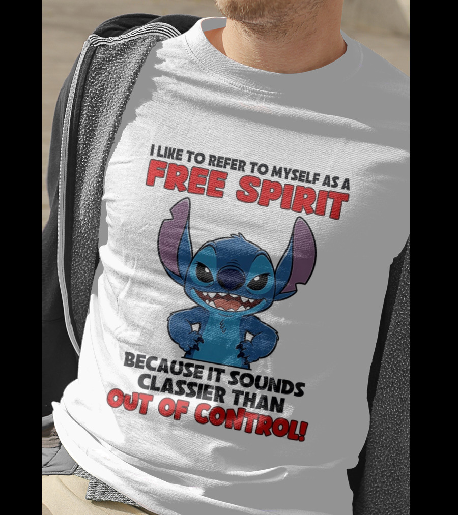 Stitch I Like To Refer To Myself As A Free Spirit Because It Sounds Classier Than Out Of Control T-Shirt