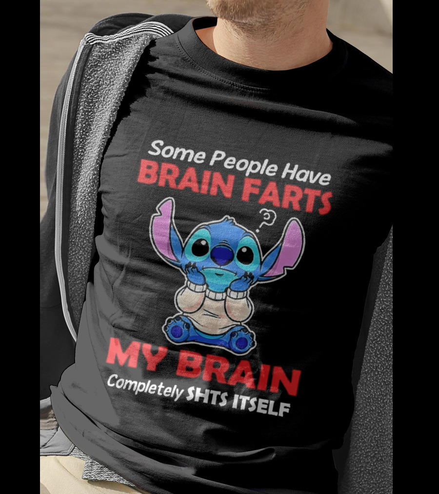 Stitch Some People Have Brain Farts My Brain Completely Shts Itself T-Shirt