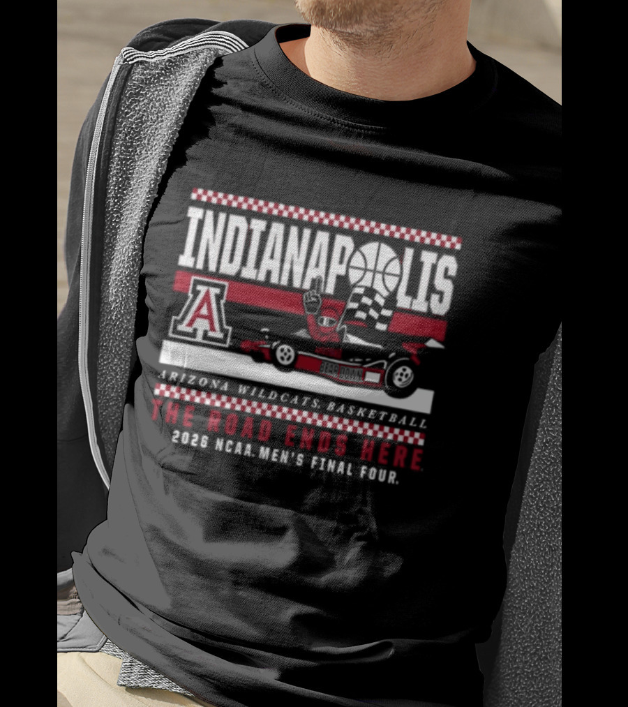 Indianapolis The Road Ends Here Arizona Wildcats Basketball 2026 NCAA Men's Final Four T-Shirt
